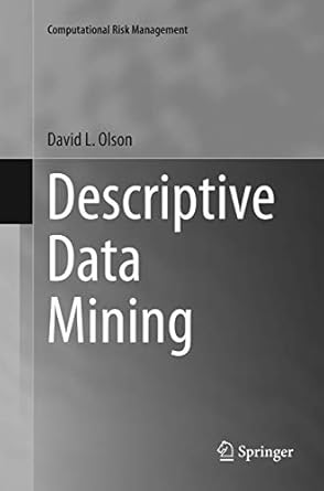 descriptive data mining 1st edition david l olson 9811098476, 978-9811098475