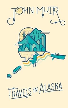 travels in alaska 1st edition john muir 1423644743, 978-1423644743