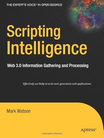 scripting intelligence web 3 0 information gathering and processing 1st edition mark watson 1430223510,