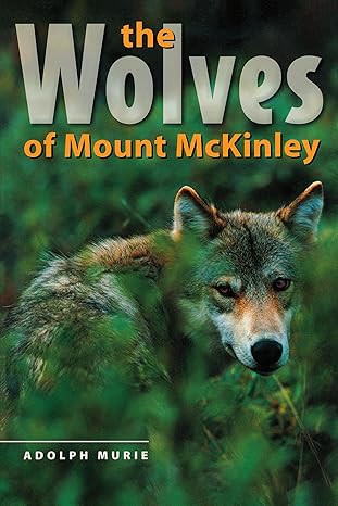 the wolves of mount mckinley 1st edition adolph murie 0274712709, 978-0274712700
