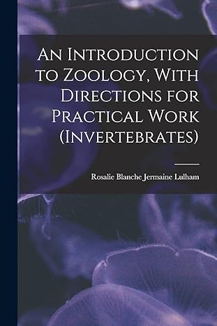 an introduction to zoology with directions for practical work 1st edition rosalie blanche jermaine lulham