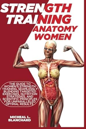 strength training anatomy women the guide to womens strength training seamlessly blending targeted exercises