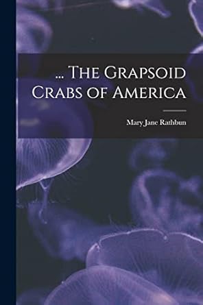 the grapsoid crabs of america 1st edition mary jane rathbun 1017176191, 978-1017176193