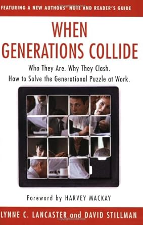 when generations collide who they are why they clash how to solve the generational puzzle at work 1st edition