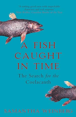 a fish caught in time the search for the coelacanth 1st edition samantha weinberg 1857029070, 978-1857029079
