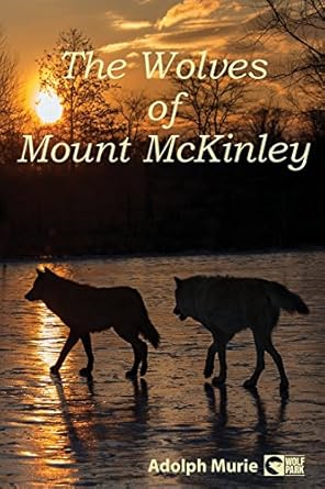 the wolves of mount mckinley 1st edition murie 0997786698, 978-0997786699