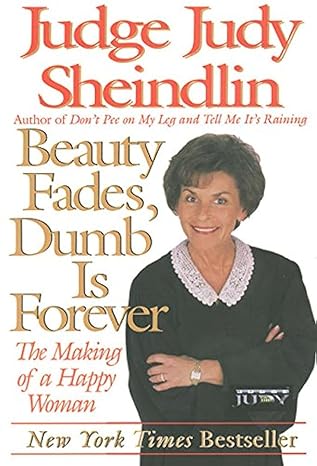 beauty fades dumb is forever the making of a happy woman 1st edition judy sheindlin 006092991x, 978-0060929916