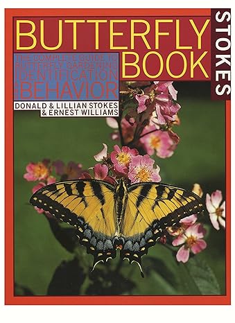 stokes butterfly book the complete guide to butterfly gardening identification and behavior 1st edition