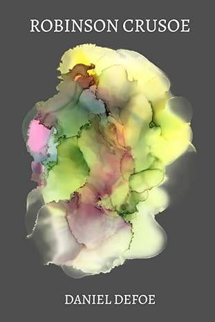 robinson crusoe by daniel defoe 1st edition daniel defoe b0bqnjnp84, 979-8370518553