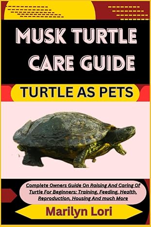 musk turtle care guide turtle as pets complete owners guide on raising and caring of turtle for beginners