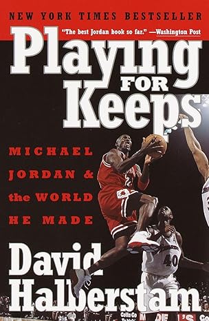 playing for keeps michael jordan and the world he made 1st broadway books trade pbk. edition david halberstam