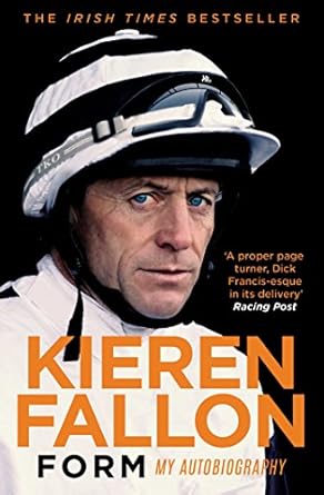 form my autobiography 1st edition kieren fallon 1471166546, 978-1471166549