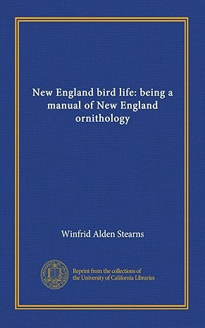 new england bird life being a manual of new england ornithology 1st edition winfrid alden stearns b008po2tei