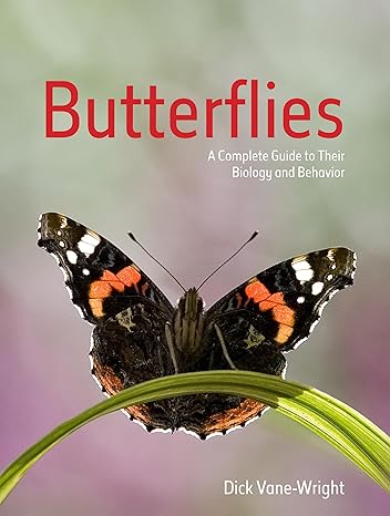 butterflies a complete guide to their biology and behavior 2nd revised edition dick vane wright 1501700170,