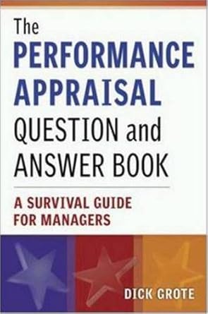 the performance appraisal question and answer book a survival guide for managers 1st edition dick grote