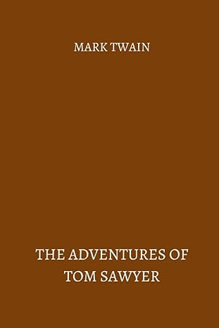the adventures of tom sawyer by mark twain 1st edition mark twain b0bmsnxzv4, 979-8364326232