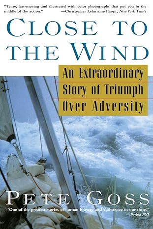 close to the wind an extraordinary story of triumph over adversity 1st pb edition pete goss 0786707410,