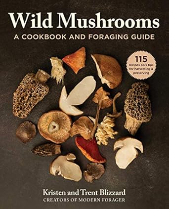 wild mushrooms a cookbook and foraging guide 1st edition kristen blizzard ,trent blizzard 1510749438,