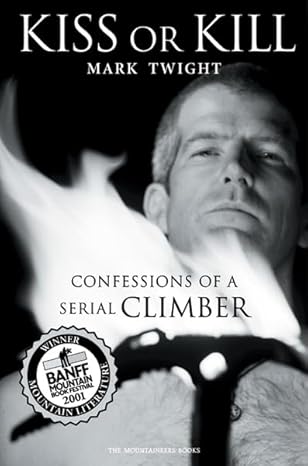 kiss or kill confessions of a serial climber 1st edition mark twight 0898868874, 978-0898868876