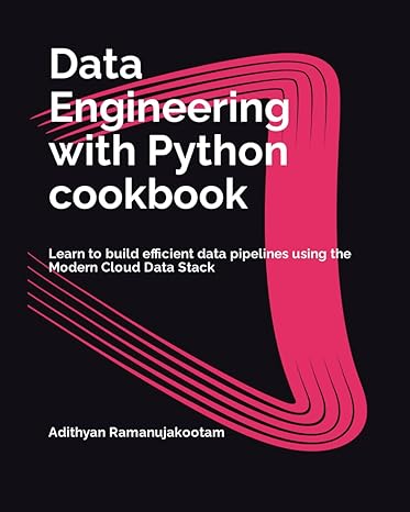 data engineering with python cookbook learn to build efficient data pipelines using the modern cloud data