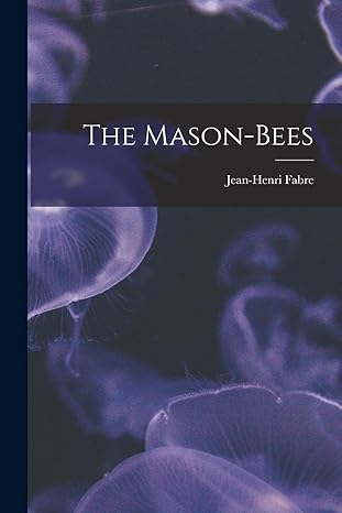 the mason bees 1st edition jean henri fabre 1015580564, 978-1015580565
