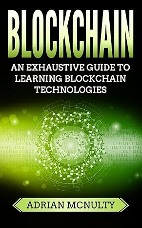 blockchain the complete and comprehensive guide to understanding blockchain technologies 1st edition adrian