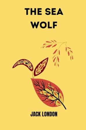 the sea wolf by jack london 1st edition jack london b0bvctqfdf, 979-8376820551