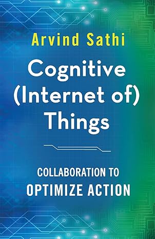 cognitive things collaboration to optimize action 1st edition arvind sathi 1349955337, 978-1349955336