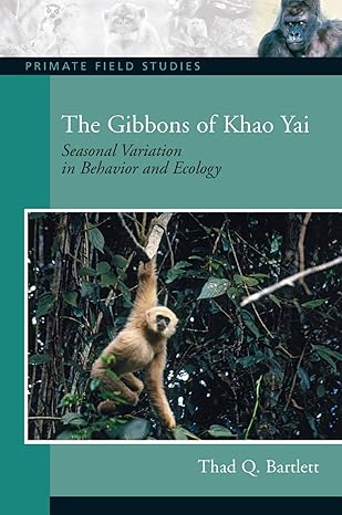 the gibbons of khao yai seasonal variation in behavior and ecology coursesmart etextbook 1st edition thad q