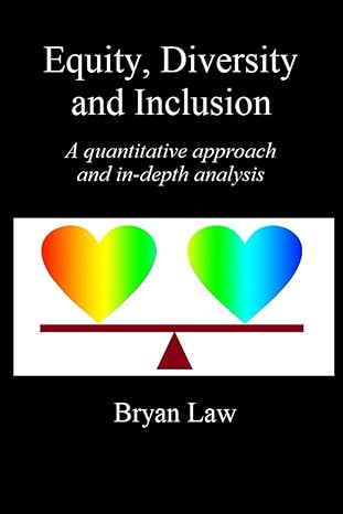 equity diversity and inclusion a quantitative approach and in depth analysis 1st edition bryan law