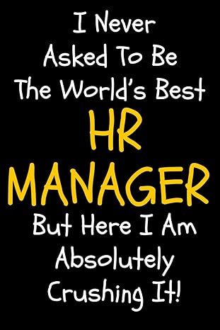 human resources gifts i never asked to be the worlds best hr manager 1st edition emmy ray b0cnkq2qm8