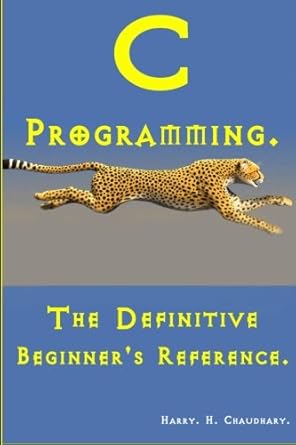 c programming the definitive beginners reference world-wide best selling edition harry h chaudhary