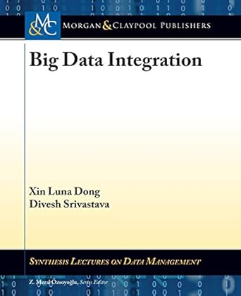 big data integration 1st edition xin luna dong ,divesh srivastava 1627052232, 978-1627052238