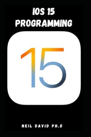 ios 15 programming detailed guide that helps you learn the swift language understand apples xcode development