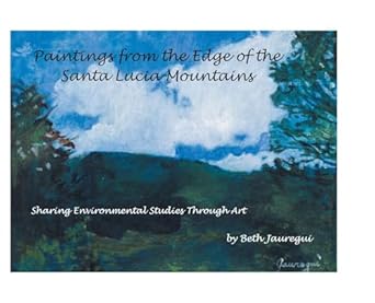 paintings from the edge of the santa lucia mountains sharing enviromental studies through art 1st edition