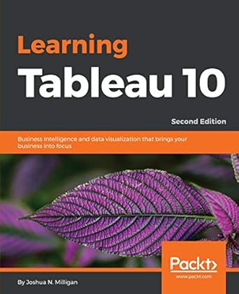 learning tableau 10 business intelligence and data visualization that brings your business into focus 2nd