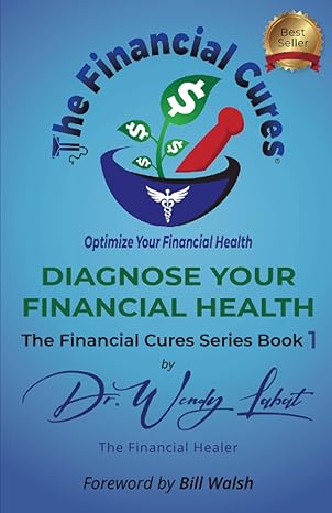 diagnose your financial health 1st edition dr wendy labat ,cynthia tucker ,angel tuccy ,bill walsh