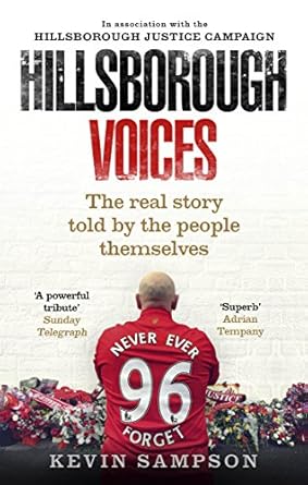 hillsborough voices the real story told by the people themselves 1st edition kevin sampson ,hillsborough