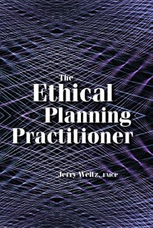 ethical planning practitioner 1st edition jerry weitz 1611900816, 978-1611900811