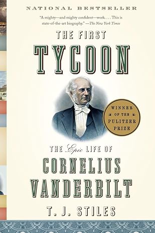 the first tycoon the epic life of cornelius vanderbilt 1st edition t j stiles 1400031745, 978-1400031740