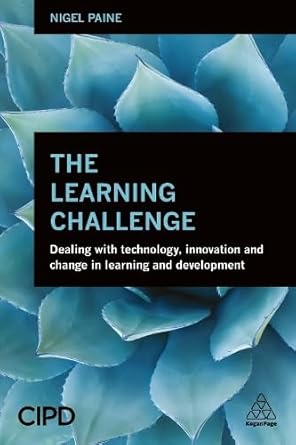 learning challenge dealing with technology innovation and change in learning and development 1st edition