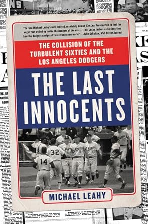 the last innocents the collision of the turbulent sixties and the los angeles dodgers 1st edition michael