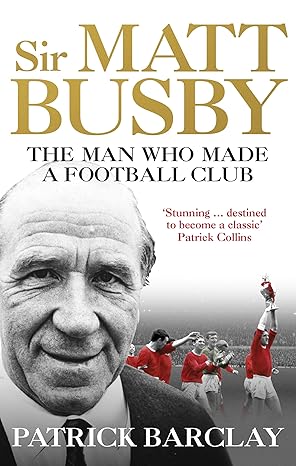 sir matt busby the definitive biography 1st edition patrick barclay 1785032089, 978-1785032080