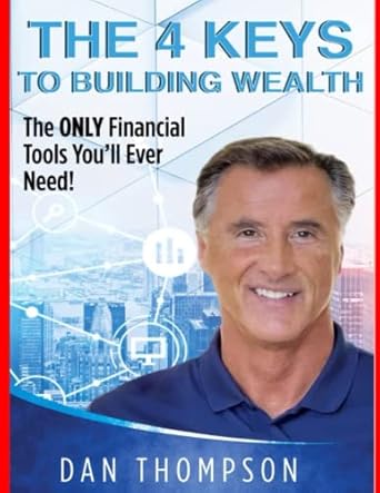 the 4 keys to building wealth 1st edition dan thompson b0bw32r44h, 979-8378862474