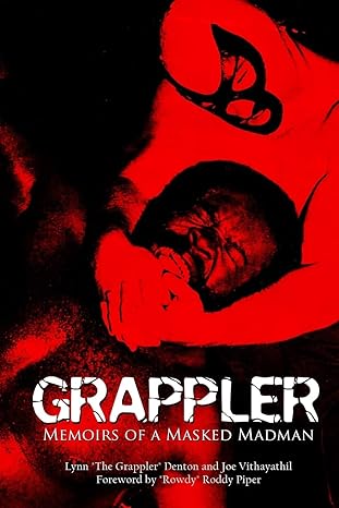 grappler memoirs of a masked madman 1st edition lynn denton ,joe vithayathil ,roddy piper 0692246088,