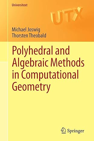 polyhedral and algebraic methods in computational geometry 2013th edition michael joswig ,thorsten theobald