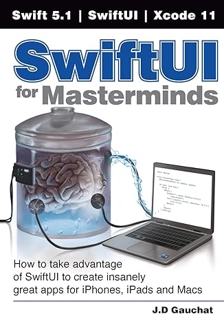 swiftui for masterminds how to take advantage of swiftui to create insanely great apps for iphones ipads and