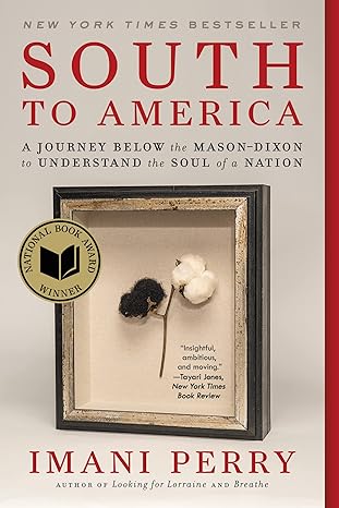 south to america a journey below the mason dixon to understand the soul of a nation 1st edition imani perry