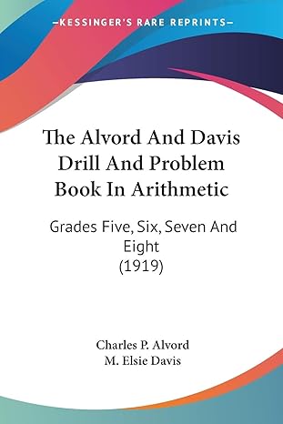 the alvord and davis drill and problem book in arithmetic grades five six seven and eight 1st edition charles