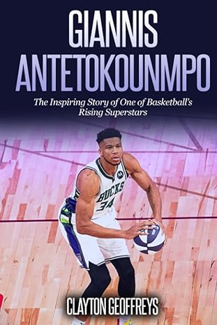 giannis antetokounmpo the inspiring story of one of basketballs rising superstars 1st edition clayton